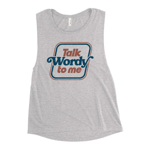 Talk Wordy to Me Muscle Tank