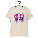 I'm Late Adult Unisex Tee - Fables and Tales